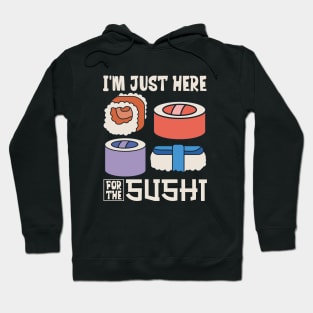 I'm just here for the sushi Hoodie